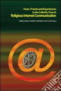 Miglior Prezzo Religious Internet Communication. Facts, trends and experiences in the catholic church