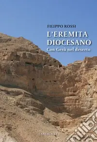 L‘eremita diocesano. Con Gesù nel deserto Miglior Prezzo