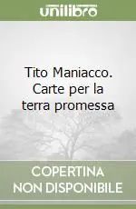 Affare Tito Maniacco. Carte per la terra promessa