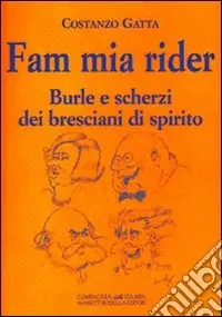 Fam mia rider. Burle e scherzi dei bresciani di spirito Più Venduto