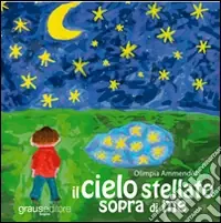 Il cielo stellato sopra di me. Con CD-ROM Spedito Oggi