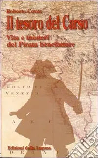 Consegna Rapida Il tesoro del Carso. Vita e misteri del pirata benefattore