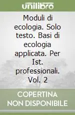 Compra Online Moduli di ecologia. Solo testo. Basi di ecologia applicata. Per Ist. professionali. Vol. 2