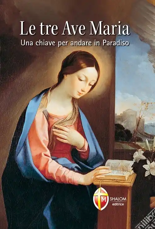 Offerta Limitata Le tre Ave Maria. Una chiave per andare in Paradiso