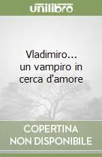Compra Oggi Stesso Vladimiro... un vampiro in cerca d‘amore