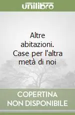 Novità Altre abitazioni. Case per l‘altra metà di noi