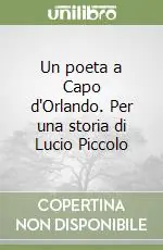 Offerta Limitata Un poeta a Capo d‘Orlando. Per una storia di Lucio Piccolo