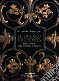 Ultima Occasione Il duomo racconta. Santi e briganti nella cattedrale di Mantova