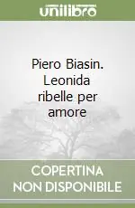 Piero Biasin. Leonida ribelle per amore Compra Oggi Stesso