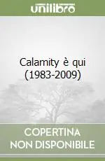 Non Perdere Calamity è qui (1983-2009)