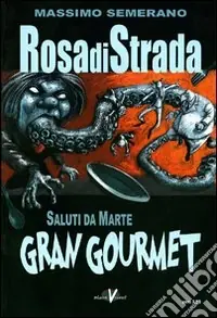 Compra Adesso Rosa di strada. Vol. 6 Saluti da Marte. Gran gourmet