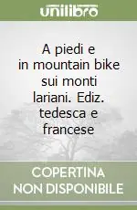 Bestseller A piedi e in mountain bike sui monti lariani. Ediz. tedesca e francese