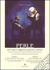 Perle dell‘antica saggezza popolare italiana. Proverbi, modi di dire e altro tratti dalla cultura italiana... Ediz. italiana, inglese e tedesca Solo Oggi