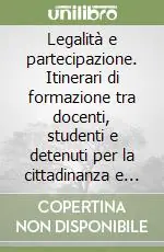 Legalità e partecipazione. Itinerari di formazione tra docenti, studenti e detenuti per la cittadinanza e la Costituzione Offerta Speciale
