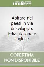 Abitare nei paesi in via di sviluppo. Ediz. italiana e inglese Promo Stagionale