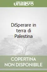 DiSperare in terra di Palestina Offerta Speciale