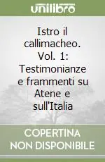 Istro il callimacheo. Vol. 1 Testimonianze e frammenti su Atene e sull‘Italia Compra Oggi Stesso