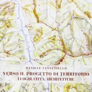 Compra Online Verso il progetto di territorio. Luoghi, città, architetture