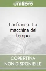 Direttamente Dal Produttore Lanfranco. La macchina del tempo