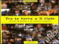 Tra la terra e il cielo. Storie di donne e di uomini semplici Ultima Occasione