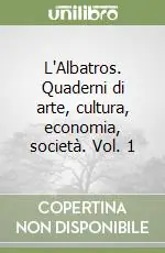 L‘Albatros. Quaderni di arte, cultura, economia, società. Vol. 1 Solo Oggi