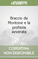 Braccio da Montone e la profezia avverata Ultime Pezzi