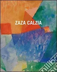 Prezzo Scontato Zaza Calzia. Catologo della mostra. Ediz. illustrata