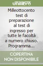 Promozione Milleottocento test di preparazione al test di ingresso per tutte le facoltà a numero chiuso. Programma completo di logica e cultura generale
