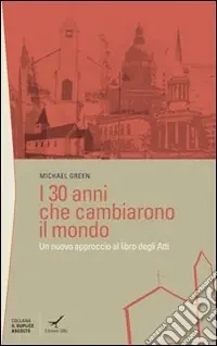 I trenta anni che cambiarono il mondo. Un nuovo approccio al libro degli Atti Vendita Finale