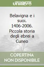 Belavigna e i suoi. 1406-2006. Piccola storia degli ebrei a Cuneo Professionale