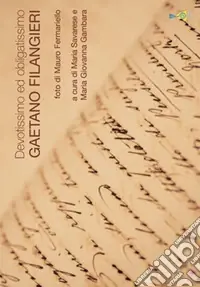 Solo Oggi Devotissimo ed obligatissimo Gaetano Filangieri. Catalogo della mostra. Ediz. multilingue