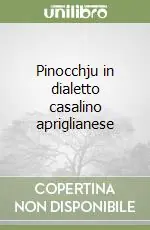 Must-Have Pinocchju in dialetto casalino apriglianese