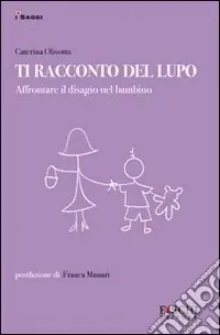 Nuovo Arrivo Ti racconto del lupo. Affrontare il disagio nel bambino