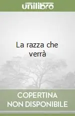 Offerta Speciale La razza che verrà