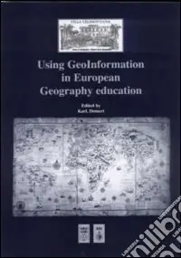 Using geoinformation in european geography education. Ediz. multilingue Subito Disponibile