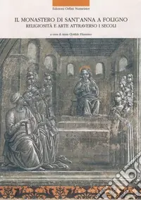 Il monastero di Sant‘Anna a Foligno. Religiosità e arte attraverso i secoli Occasione