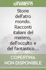 Storie dell‘atro mondo. Racconti italiani del mistero, dell‘occulto e del fantastico 1860-1931 Affare