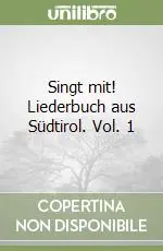Subito Disponibile Singt mit! Liederbuch aus Südtirol. Vol. 1