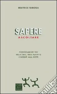 Sapere ascoltare. Profondamente vivi nella cura, nella malattia e davanti alla morte Sconto