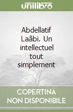 Abdellatif Laâbi. Un intellectuel tout simplement Solo Oggi