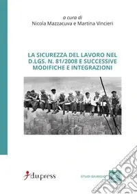 Saldi La sicurezza del lavoro nel D.Lgs. n. 81/2008 e successive modifiche e integrazioni