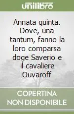 Annata quinta. Dove, una tantum, fanno la loro comparsa doge Saverio e il cavaliere Ouvaroff Acquista Ora