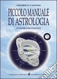 Super Prezzo Piccolo manuale di astrologia. Le prime dieci lezioni