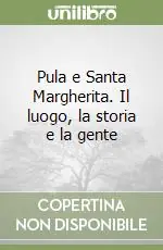 Promozione Pula e Santa Margherita. Il luogo, la storia e la gente