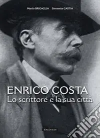Spedito Oggi Enrico Costa. Lo scrittore e la sua città