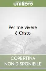 Reso Gratuito Per me vivere è Cristo