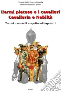 L‘armi pietose e i cavalieri. Cavalleria e nobiltà Prezzo Conveniente