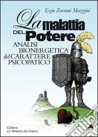 Reso Gratuito La malattia del potere. Analisi bioenergetica del carattere psicopatico
