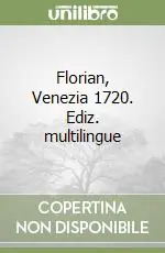 Florian, Venezia 1720. Ediz. multilingue Offerta Lampo