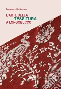 Offerta Del Giorno L‘arte della tessitura a Longobucco